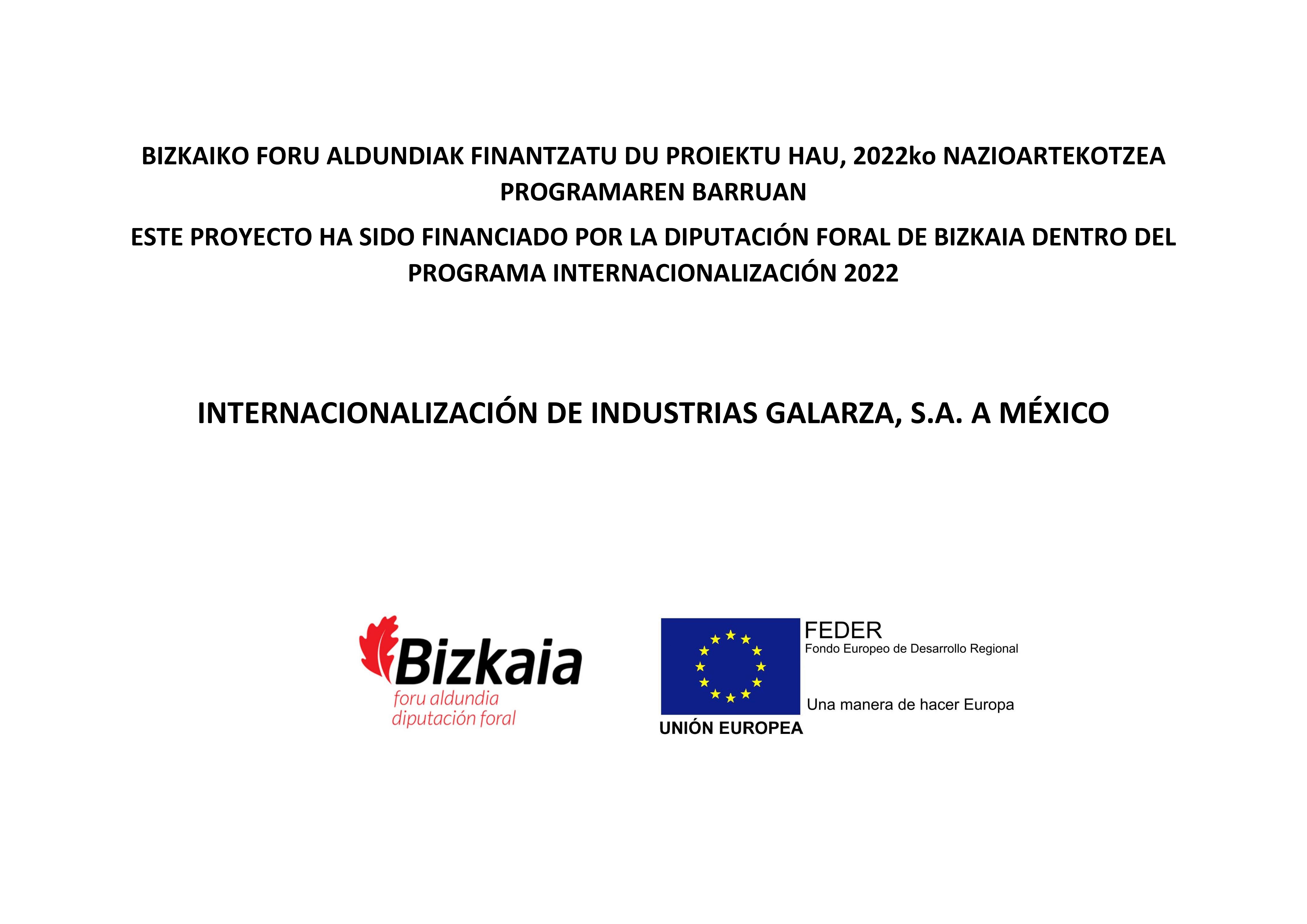 Industrias Galarza ha sido financiada por la Diputación Foral de Bizkaia en su proyecto de internacionalización en Mexico, dentro del programa “Internacionalización 2022”.